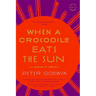 When a Crocodile Eats the Sun: A Memoir of Africa