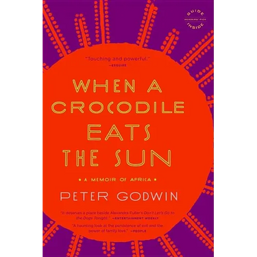 When a Crocodile Eats the Sun: A Memoir of Africa