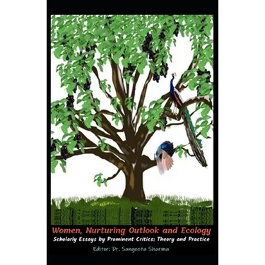 Women, Nurturing Outlook and Ecology: Scholarly Essays by Prominent Critics: Theory and Practice