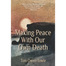 Making Peace with Our Own Death