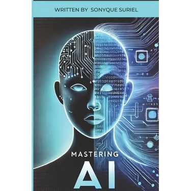Mastering A.I: A Guide to Understanding and Growing with GPT and AI Technology.