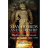 Maya Lords and Lordship: The Formation of Colonial Society in Yucatán, 1350-1600