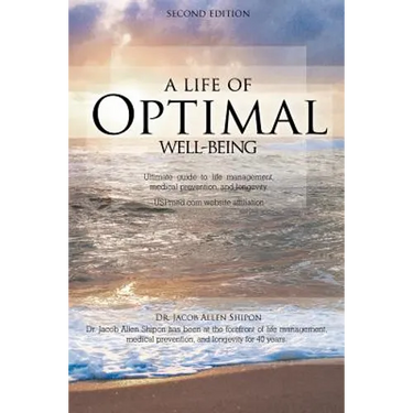 A Life of Optimal Well-Being Second Edition: Ultimate Guide to Life Management, Medical Prevention, and Longevity.
