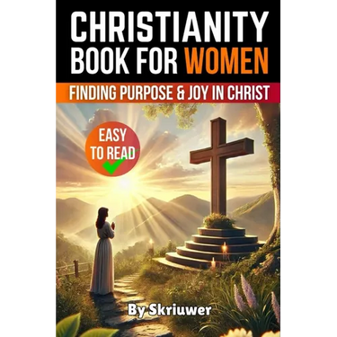A Christianity Book for Women: Finding Purpose and Joy in Christ