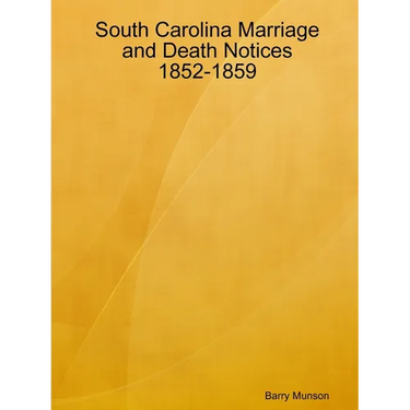 South Carolina Marriage and Death Notices 1852-1859