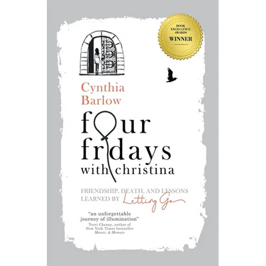 Four Fridays with Christina: Friendship, Death, and Lessons Learned by Letting Go