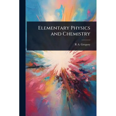 Elementary Physics and Chemistry