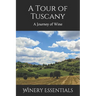 A Tour of Tuscany: A Journey of Wine