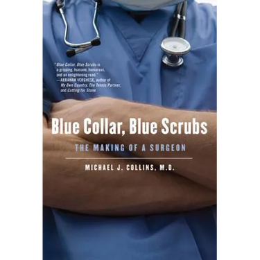 Blue Collar, Blue Scrubs: The Making of a Surgeon