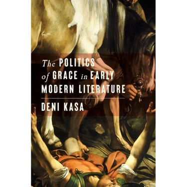 The Politics of Grace in Early Modern Literature