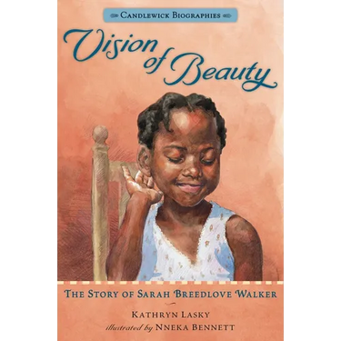 Vision of Beauty: The Story of Sarah Breedlove Walker: Candlewick Biographies