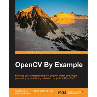 OpenCV By Example: Enhance your understanding of Computer Vision and image processing by developing real-world projects in OpenCV 3