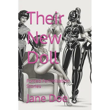 Their New Doll: Forced Feminization Stories
