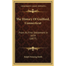 The History Of Guilford, Connecticut: From Its First Settlement In 1639 (1877)