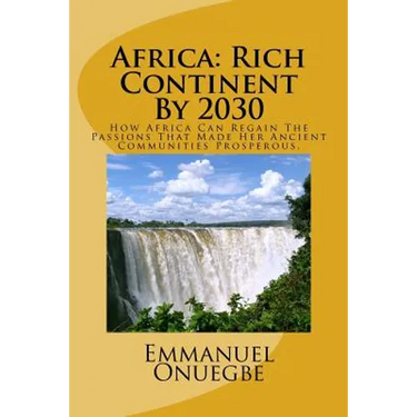 Africa: Rich Continent By 2030: How Africa Can Regain The Passions That Made Her Ancient Communities Prosperous