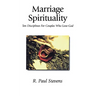 Marriage Spirituality: Ten Disciplines for Couples Who Love God