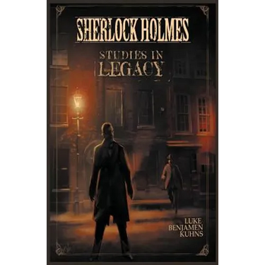Sherlock Holmes Studies in Legacy