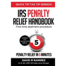 IRS Penalty Relief Handbook, First Time Abatement Procedure: Penalty Relief in 5 Minutes