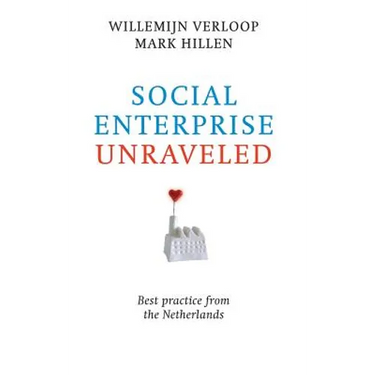 Social Enterprise Unraveled: Best Practice from the Netherlands