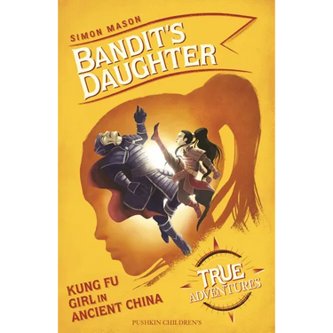 Bandit's Daughter: Kung Fu Girl in Ancient China