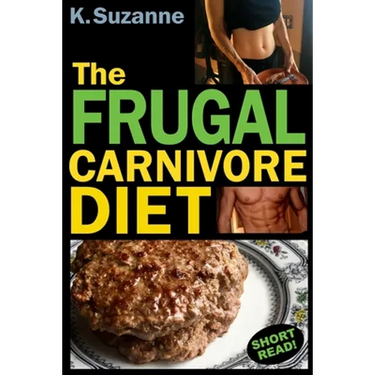 The Frugal Carnivore Diet: How I Eat a Carnivore Diet for $4 a Day