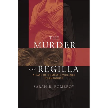 The Murder of Regilla: A Case of Domestic Violence in Antiquity