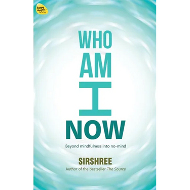 Who Am I Now: Beyond mindfulness into no-mind