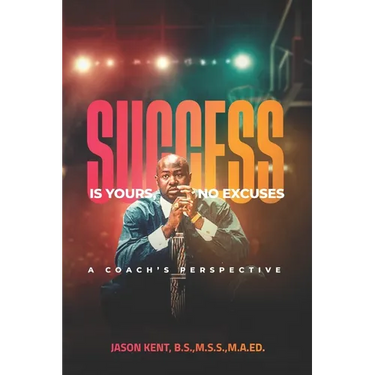 Success Is Yours, No Excuses: A Coach's Perspective