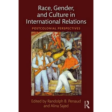 Race, Gender, and Culture in International Relations: Postcolonial Perspectives