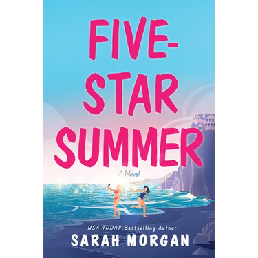 Five-Star Summer: A Feel-Good Women's Fiction Story of Friendship, Romance, and Second Chances