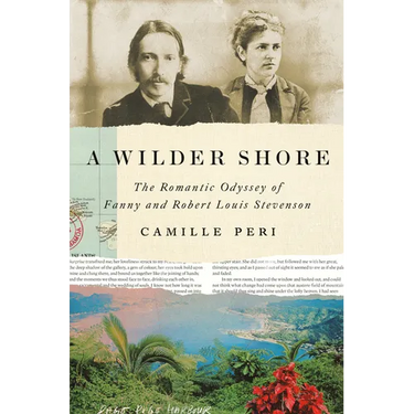 A Wilder Shore: The Romantic Odyssey of Fanny and Robert Louis Stevenson
