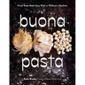 Buona Pasta: Fresh Pasta Made Easy with or Without a Machine