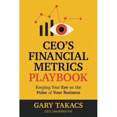 CEO's Financial Metrics Playbook: Keep Your Eye on the Pulse of Your Business
