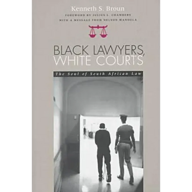 Black Lawyers, White Courts: The Soul of South African Law