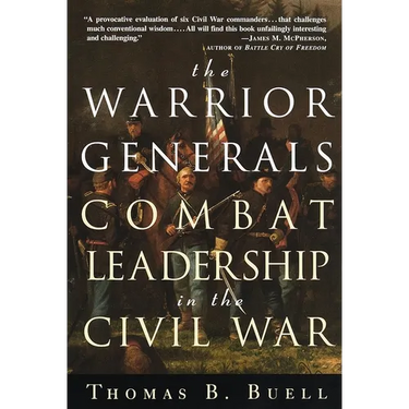 The Warrior Generals: Combat Leadership in the Civil War