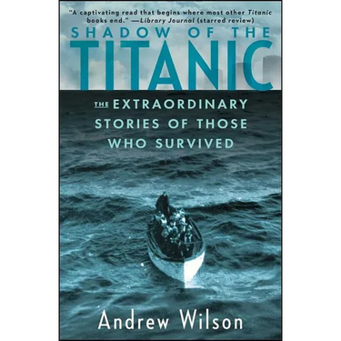 Shadow of the Titanic: The Extraordinary Stories of Those Who Survived