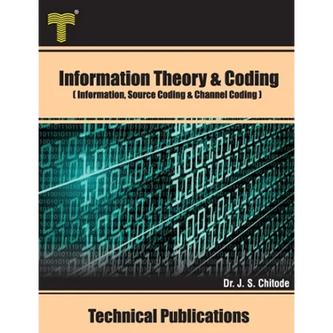 Information Theory and Coding: Information, Source Coding and Channel Coding