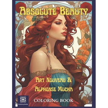 Absolute Beauty. Art Nouveau & Alphonse Mucha Coloring Book.: A Stress Relieving Journey of Mindfulness to the Age of Beauty and Elegance