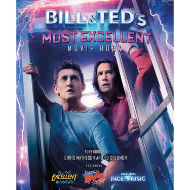 Bill & Ted's Most Excellent Movie Book: The Official Companion