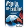 Wake Up and Join the Evolution: How to Create a World of Peace, Prosperity and Happiness