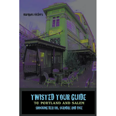 Twisted Tour Guide to Portland and Salem