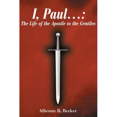 I, Paul . . .: The Life of the Apostle to the Gentiles