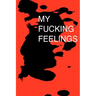 My Fucking Feelings