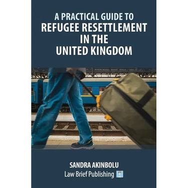A Practical Guide to Refugee Resettlement in the United Kingdom