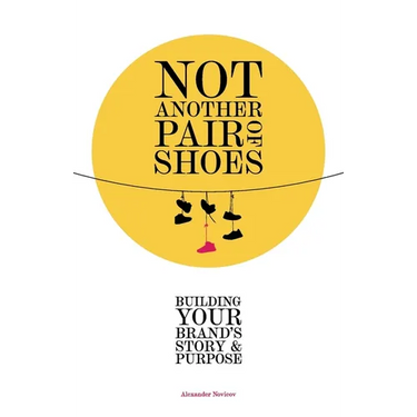 Not Another Pair of Shoes: Building Your Brand's Story and Purpose