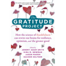 The Gratitude Project: How the Science of Thankfulness Can Rewire Our Brains for Resilience, Optimism, and the Greater Good