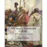 Michael Strogoff (1876). By: Jules Verne, translated By: Agnes Kinloch Kingston (1824-1913): Adventure novel