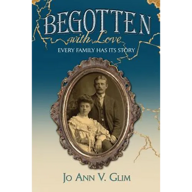 Begotten with Love: Every Family Has Its Story