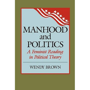 Manhood and Politics: A Feminist Reading in Political Theory