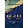 Underneath Your Personality: Discover Greater Well-Being Through Deep Living With the Enneagram